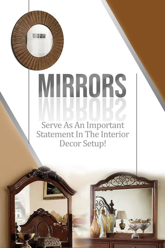 Mirrors tend to play an important role in the Interiors of your Living Space
